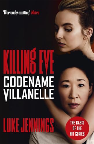 Killing Eve: Codename Villanelle: The basis for the BAFTA-winning Killing Eve TV series (Killing Eve series) von Hodder And Stoughton Ltd.