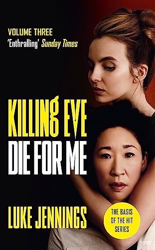Killing Eve: Die For Me: The basis for the BAFTA-winning Killing Eve TV series (Killing Eve series)
