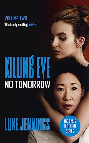 Killing Eve: No Tomorrow: The basis for the BAFTA-winning Killing Eve TV series (Killing Eve series)