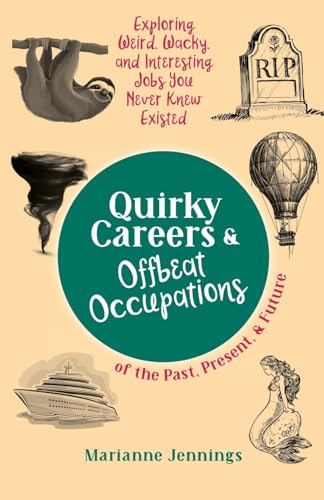 Quirky Careers & Offbeat Occupations of the Past, Present, and Future: Exploring Weird, Wacky, and Interesting Jobs You Never Knew Existed (Knowledge Nuggets Series)