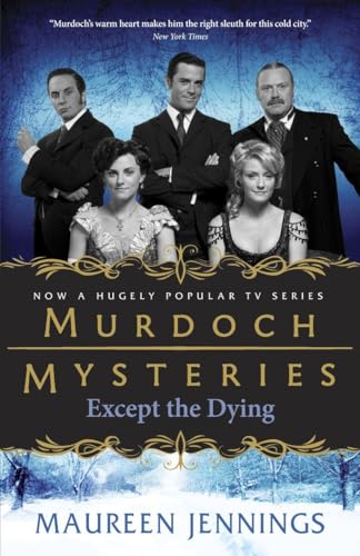Except the Dying (Murdoch Mysteries, Band 1)