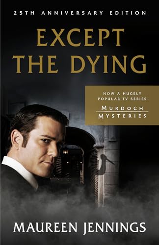 Except the Dying: 25th Anniversary Edition (Murdoch Mystery)