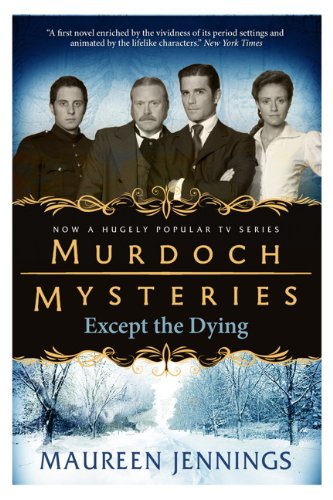 Murdoch Mysteries - Except the Dying von Titan Books Ltd