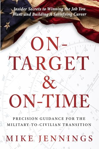 On-Target & On-Time: Precision Guidance for the Military-to-Civilian Transition On-Target & On-Time: Precision Guidance for the Military-to-Civilian Transition von Game Changer Publishing