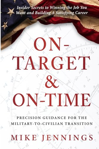 On-Target & On-Time: Precision Guidance for the Military-to-Civilian Transition von Game Changer Publishing