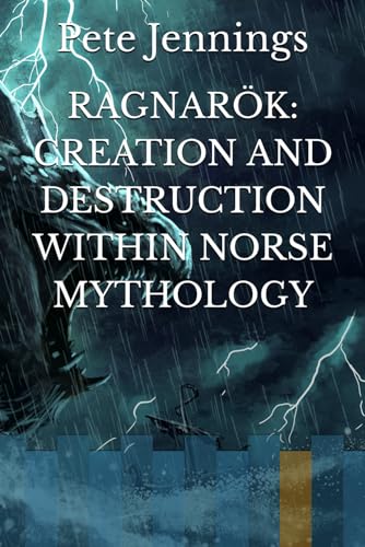 RAGNARÖK: CREATION AND DESTRUCTION WITHIN NORSE MYTHOLOGY von Independently published