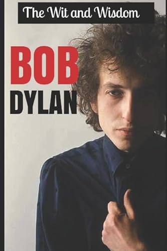 The Wit and Wisdom of Bob Dylan von Independently published
