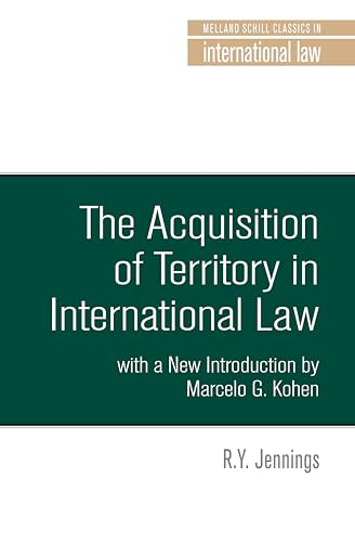 The acquisition of territory in international law: With a new introduction by Marcelo G. Kohen (Melland Schill Classics in International Law)