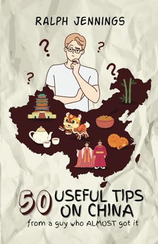 50 Useful Tips On China: From a guy who almost got it von Earnshaw Books