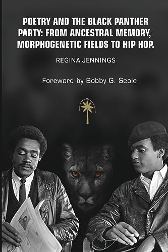 Poetry and the Black Panther Party: from Ancestral Memory, Morphogenetic Fields to Hip Hop von Regina Jennings