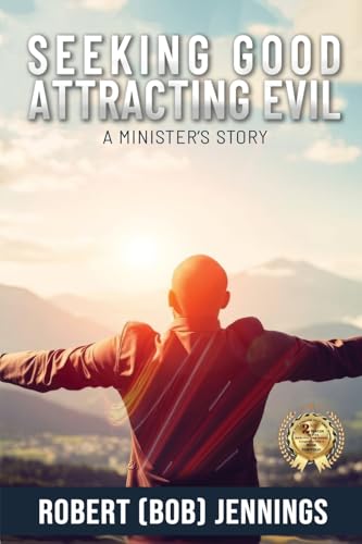 Seeking Good - Attracting Evil: A Minister's Story von The Eagle Literary