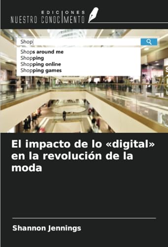 El impacto de lo «digital» en la revolución de la moda von Ediciones Nuestro Conocimiento