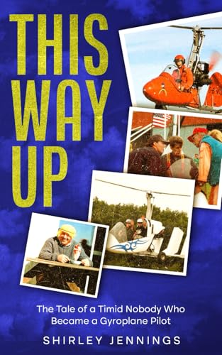 This Way Up: The Tale of a Timid Nobody Who Became a Gyroplane Pilot von BLKDOG Publishing