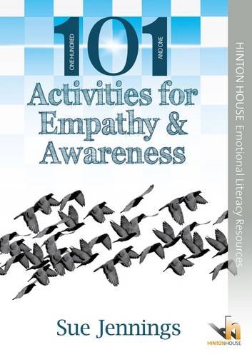 101 Activities for Empathy and Awareness: Practical, creative and adaptable ideas that will help to foster self-awareness and empathy in children and young people (101 Activities & Ideas)