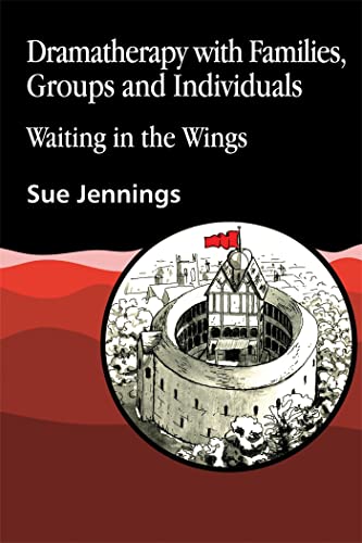 Dramatherapy with Families, Groups and Individuals: Waiting in the Wings (Art Therapies) von Jessica Kingsley Publishers