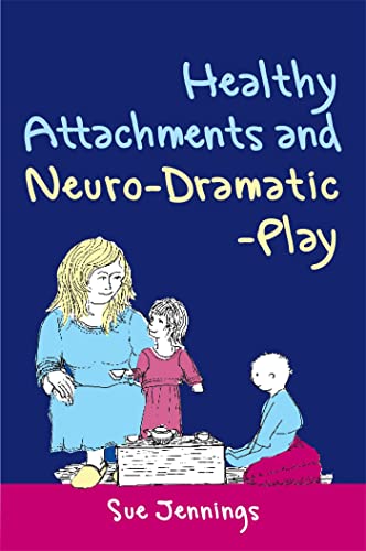 Healthy Attachments and Neuro-Dramatic-Play (Arts Therapies)