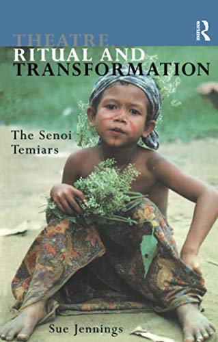 Theatre, Ritual and Transformation: The Senoi Temiars von Routledge