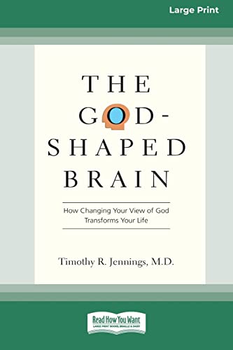 The God-Shaped Brain: How Changing Your View of God Transforms Your Life (16pt Large Print Edition) von ReadHowYouWant