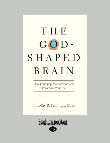 The God-Shaped Brain: How Changing Your View of God Transforms Your Life von ReadHowYouWant