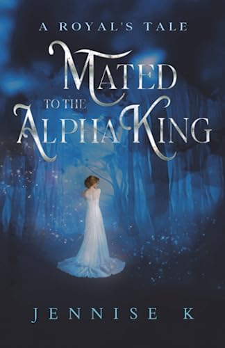 Mated to the Alpha King (A Royal's Tale, Band 1)