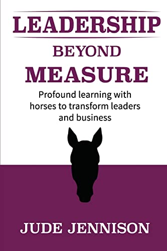 Leadership Beyond Measure: Profound learning with horses to transform leaders and business von CREATESPACE