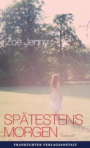 Spätestens morgen: Erzählungen