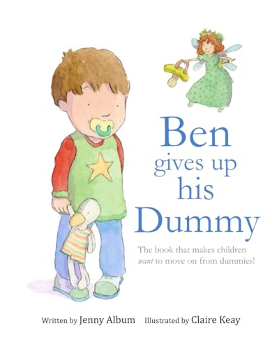 Ben Gives Up His Dummy: The book that makes children want to move on from dummies!