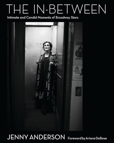 The In-Between: Intimate and Candid Moments of Broadway’s Stars