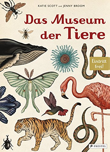 Das Museum der Tiere: Eintritt frei! von Prestel