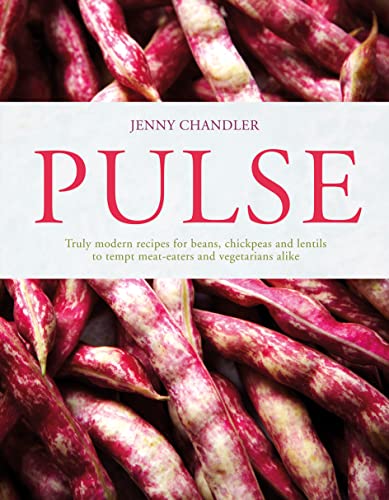 Pulse: truly modern recipes for beans, chickpeas and lentils, to tempt meat eaters and vegetarians alike von Pavilion Books
