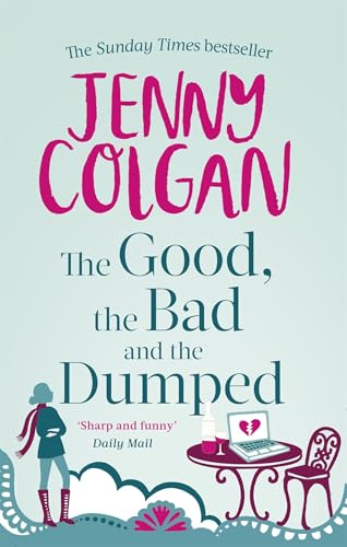 The Good, The Bad And The Dumped: From the bestselling author of feel-good romance