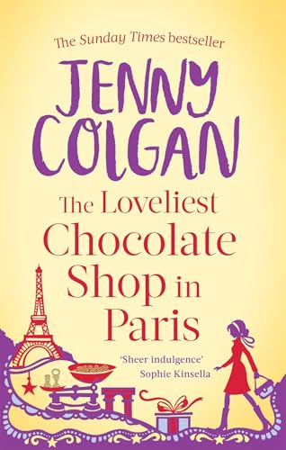 The Loveliest Chocolate Shop in Paris: From the bestselling author of feel-good romance The Loveliest Chocolate Shop in Paris: From the bestselling author of feel-good romance