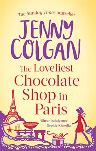 The Loveliest Chocolate Shop in Paris: From the bestselling author of feel-good romance The Loveliest Chocolate Shop in Paris: From the bestselling author of feel-good romance