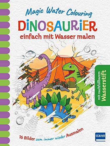 Magic Water Colouring - Dinosaurier: einfach mit Wasser malen (16 Wassermalbilder + Wassertankstift) von Ullmann Medien GmbH