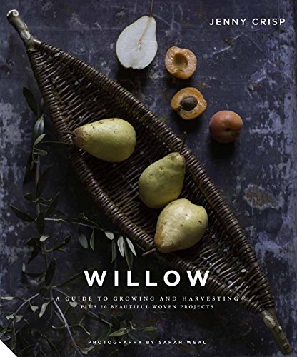 Willow: A Guide to Growing and Harvesting - Plus 20 Beautiful Woven Projects von White Lion Publishing