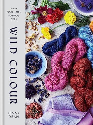 Wild Colour: How to Make and Use Natural Dyes von Mitchell Beazley