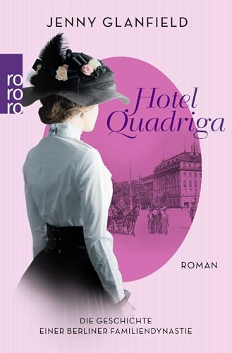 Hotel Quadriga: Die Geschichte einer Berliner Familiendynastie