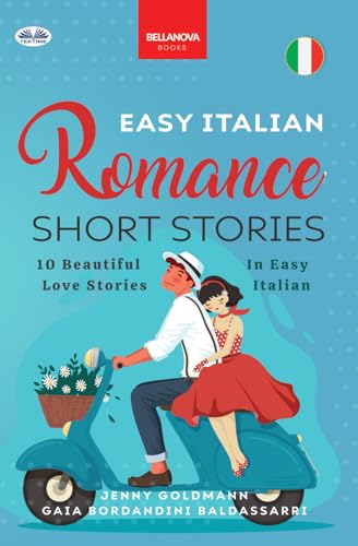 Easy Italian Romance Short Stories: 10 Beautiful Love Stories In Easy Italian (Italian Language Readers, Band 1) von Tektime