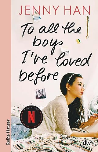 To all the boys I've loved before: Geschichten zum Verlieben – Das perfekte Geschenk zum Valentinstag (Die Lara-Jean-Reihe, Band 1)