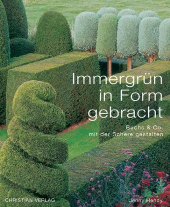 Immergrün in Form gebracht: Buchs & Co. mit der Schere gestalten von Christian München