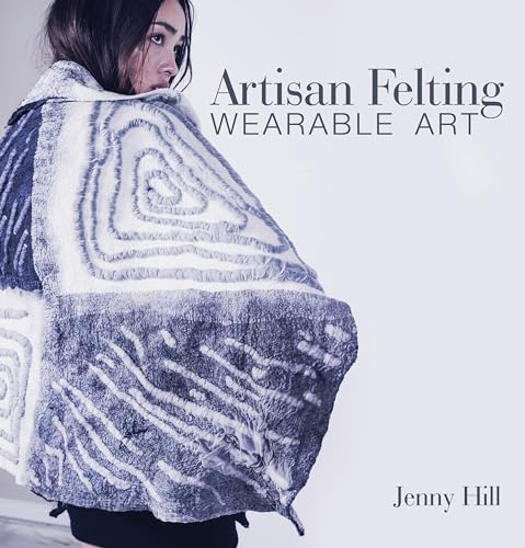 Artisan Felting: Wearable Art