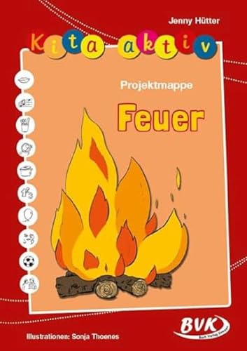 Kita Aktiv Projektmappe Feuer | Die Elemente kennenlernen (Kita aktiv: Differenziertes Material für den Kindergarten): Mit Kopiervorlagen (Kita aktiv: alle Bildungsbereiche, inkl. U3) von Buch Verlag Kempen