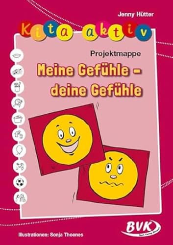 Kita aktiv Projektmappe Meine Gefühle - deine Gefühle (Kita aktiv: Differenziertes Material für den Kindergarten) (Kita aktiv: Lernangebote für 3- bis 6-Jährige)