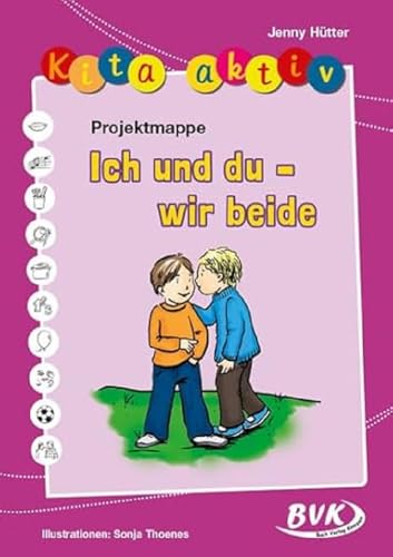 Kita aktiv Projektmappe Ich und du - wir beide (Kita aktiv: Differenziertes Material für den Kindergarten) (Kita aktiv: alle Bildungsbereiche, inkl. U3) von Buch Verlag Kempen