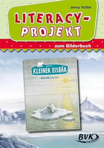 Literacy-Projekt zum Bilderbuch "Kleiner Eisbär - Wohin fährst du, Lars?" | Sprachförderung in der Kita (ab 2 Jahren) (Literacy-Projekte) von Buch Verlag Kempen