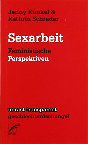Sexarbeit: Feministische Perspektiven (unrast transparent - geschlechterdschungel) von Unrast Verlag
