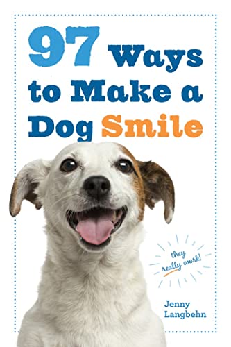 97 Ways to Make a Dog Smile 97 Ways to Make a Dog Smile