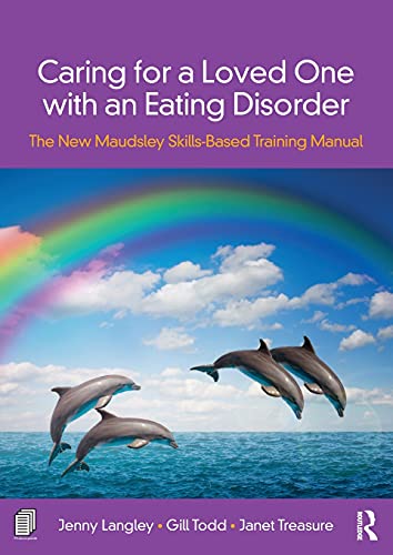 Caring for a Loved One with an Eating Disorder: The New Maudsley Skills-Based Training Manual von Routledge