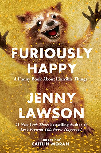 Furiously Happy: A Funny Book About Horrible Things von Picador