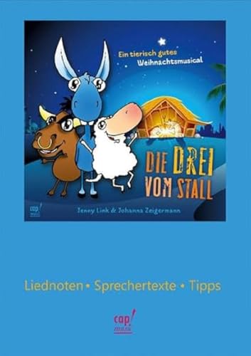 Die Drei vom Stall (Lieder- und Regieheft): Ein tierisch gutes Weihnachtsmusical - Regie- und Liederheft zur CD